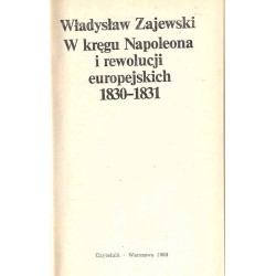 W kręgu Napoleona i rewolucji europejskich 1830-1831