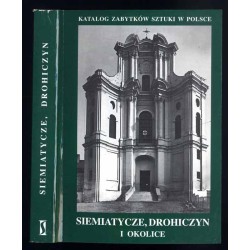 Katalog zabytków sztuki w Polsce. Seria nowa. T.12: Województwo białostockie. Z.1: Siemiatycze, Drohiczyn i okolice