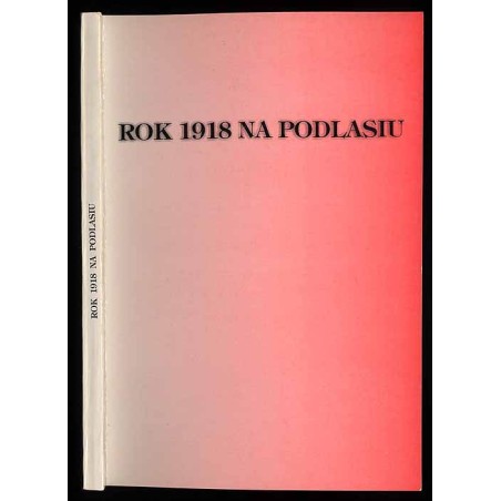 Rok 1918 na Podlasiu