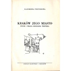 Kraków jego miasto. Życie i praca Bogdana Tretera