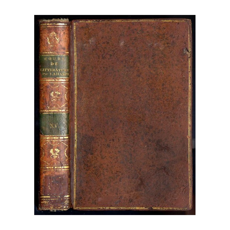 Lycée, ou Cours de Littérature. Ancienne et moderne: Philosophie du dix-huitieme siecle. T.15