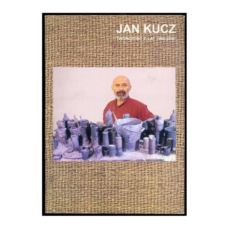 Jan Kucz. Twórczość z lat 1965-2000