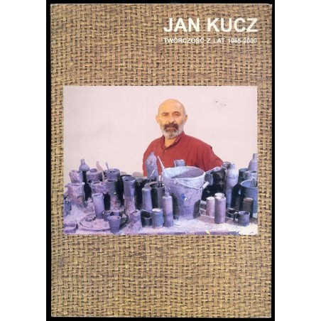 Jan Kucz. Twórczość z lat 1965-2000