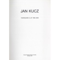 Jan Kucz. Twórczość z lat 1965-2000