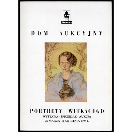 Portrety Witkacego. Wystawa - Sprzedaż - Aukcja, 22 marca - 8 kwietnia 1998 r. Dom Aukcyjny Rempex, Warszawa, Krakowskie Przedmi