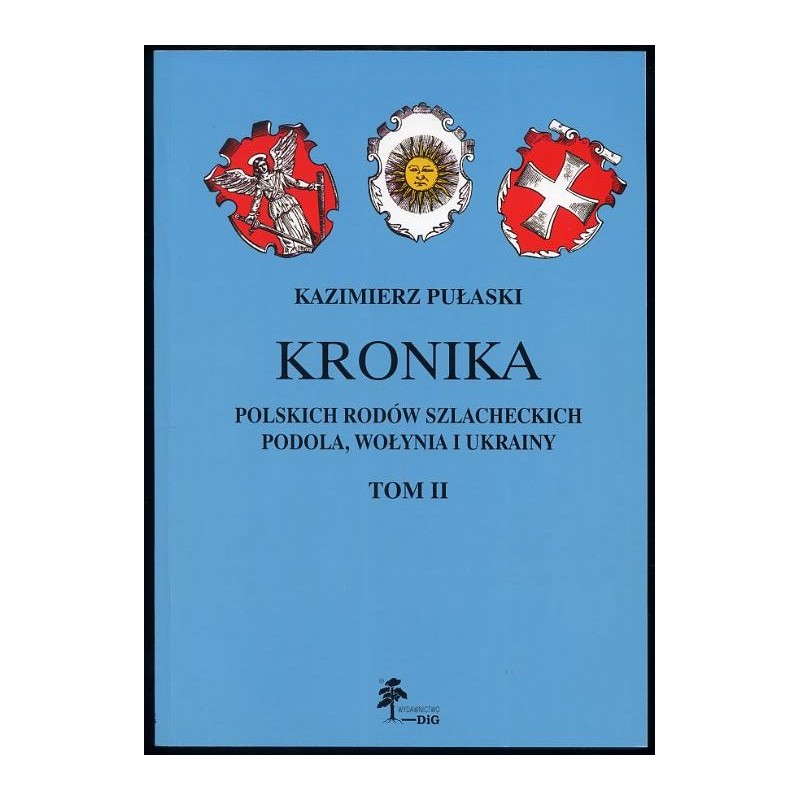 Kronika polskich rodów szlacheckich Podola, Wołynia i Ukrainy. Monografie i wzmianki. T.2