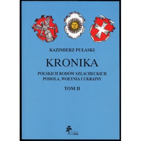 Kronika polskich rodów szlacheckich Podola, Wołynia i Ukrainy. Monografie i wzmianki. T.2