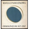Ossolineum. Księga pamiątkowa w 150-lecie Zakładu Narodowego imienia Ossolińskich