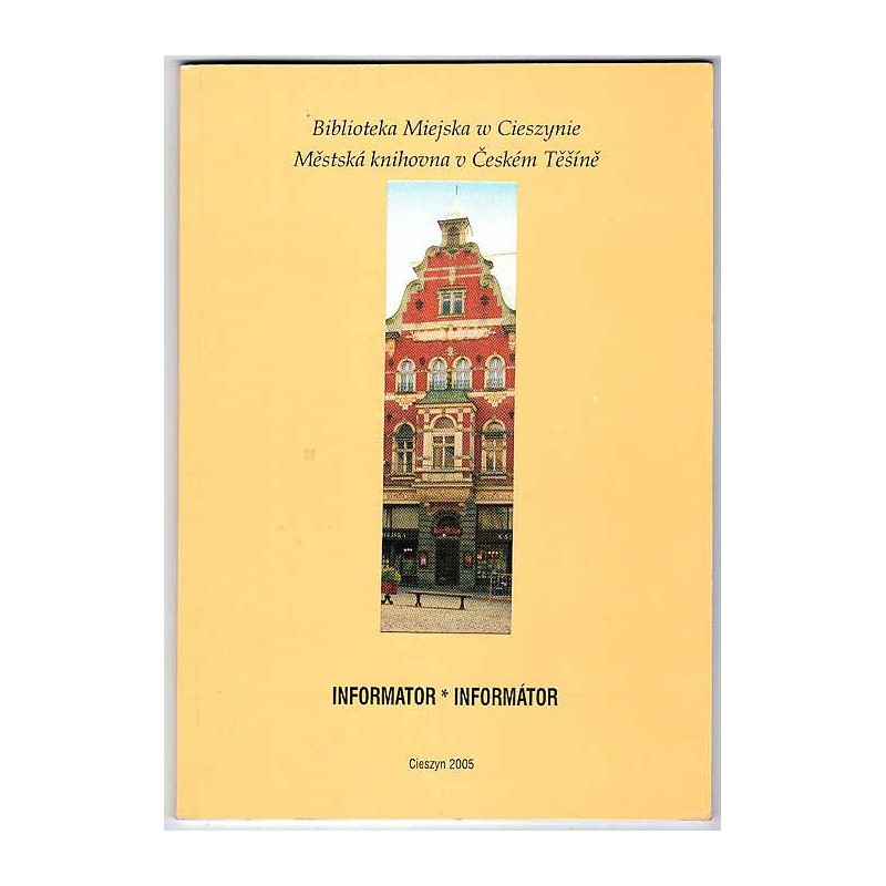 Informator - Informátor. Biblioteka Miejska w Cieszynie. Městská knihovna Českém Těšíně
