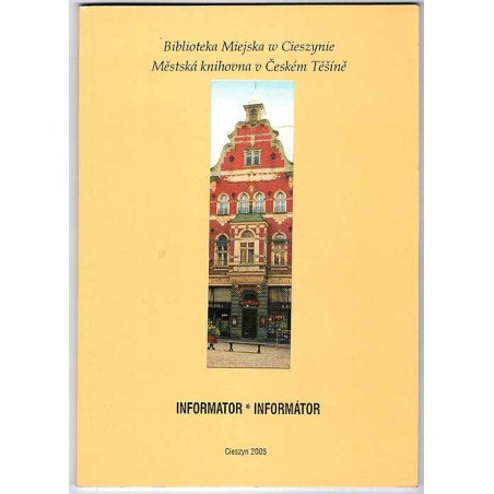 Informator - Informátor. Biblioteka Miejska w Cieszynie. Městská knihovna Českém Těšíně