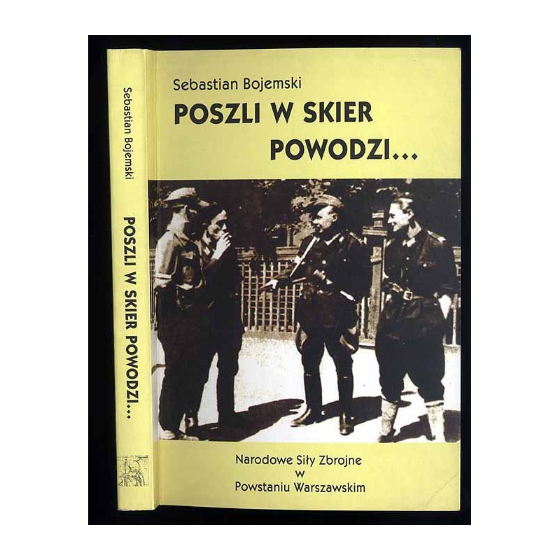 Poszli w skier powodzi. Narodowe Siły Zbrojne w Powstaniu Warszawskim