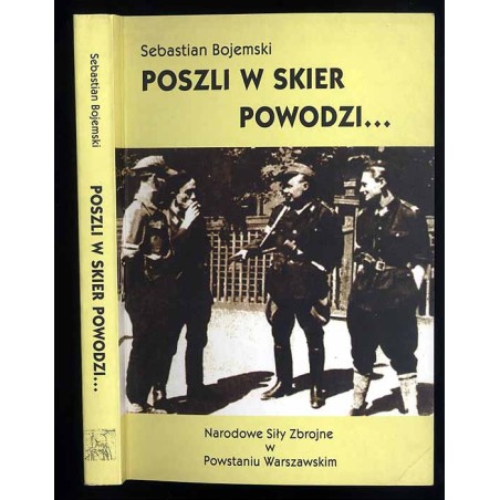 Poszli w skier powodzi. Narodowe Siły Zbrojne w Powstaniu Warszawskim