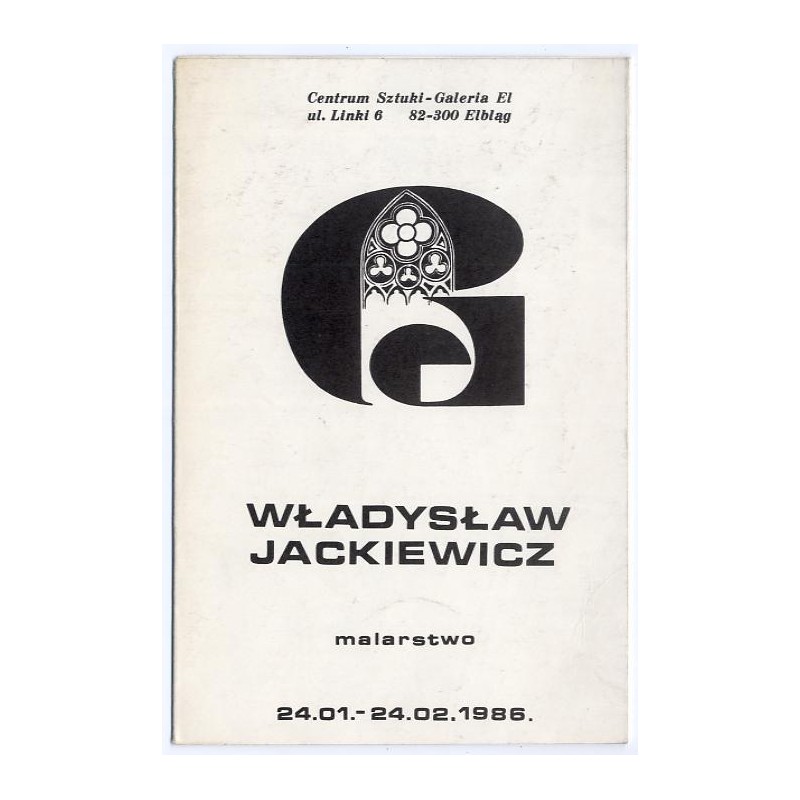 Władysław Jackiewicz. Malarstwo. Centrum Sztuki - Galeria El, 24.01.-24.02.1986