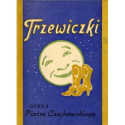 "Trzewiczki". Opera fantastyczno-komiczna w 4-ch aktach (9 obrazach) Piotra Czajkowskiego. Premiera 28 czerwca 1952 r