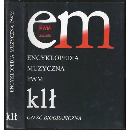 Encyklopedia muzyczna PWM. Część biograficzna. [T.5]: klł