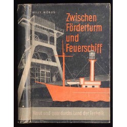 Zwischen Förderturm und Feuerschiff. Kreuz und quer durchs Land der Technik