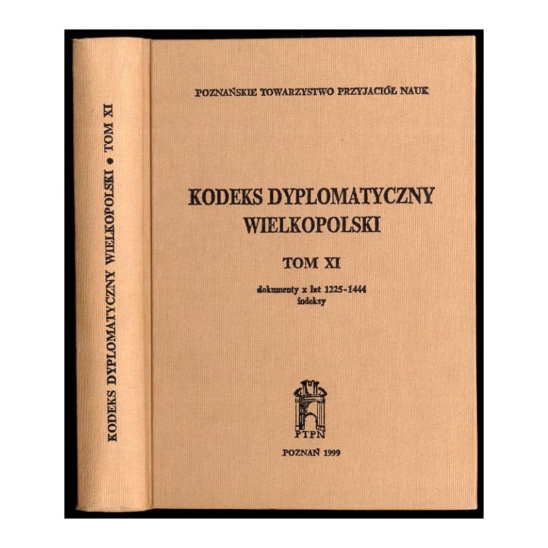 Kodeks dyplomatyczny Wielkopolski. T.11: Zawiera suplementy (dokumenty nr 1700-2023 z lat 1225-1444) oraz erratę i indeksy do to