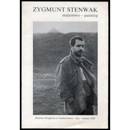 Zygmunt Stenwak. Malarstwo - painting. Muzeum Okręgowe w Częstochowie, luty-marzec 1987