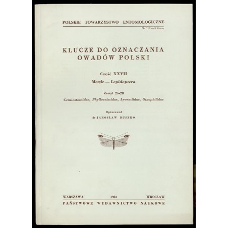 Klucze do oznaczania owadów Polski. Cz.27: Motyle - Lepidoptera. Z.25-28: Cemiostomidae, Phyllocnistidae, Lyonetiidae, Oinophili