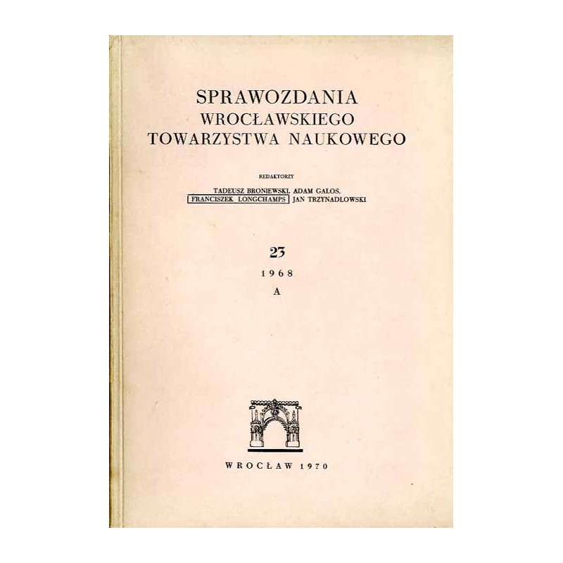Sprawozdania Wrocławskiego Towarzystwa Naukowego. [Seria] A. Nr 23 (1968)