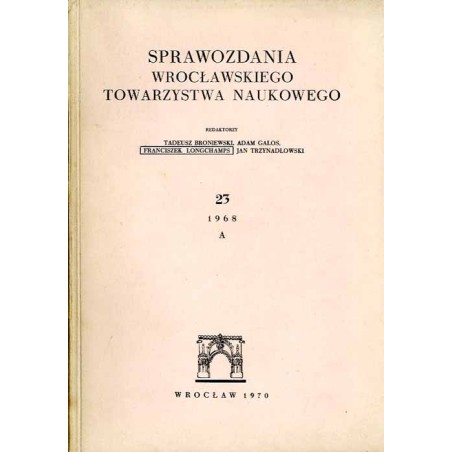 Sprawozdania Wrocławskiego Towarzystwa Naukowego. [Seria] A. Nr 23 (1968)