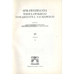 Sprawozdania Wrocławskiego Towarzystwa Naukowego. [Seria] A. Nr 23 (1968)