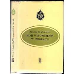 Moje wspomnienia w emigracji. Od roku 1831 do 1854 spisane w Marsylii