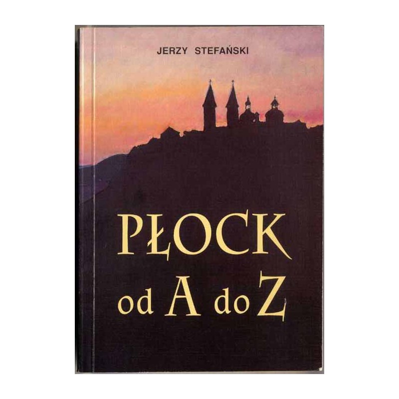 Płock od A do Z w tysiącletnich dziejach