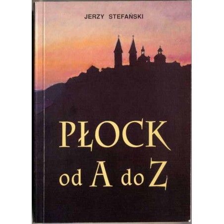Płock od A do Z w tysiącletnich dziejach