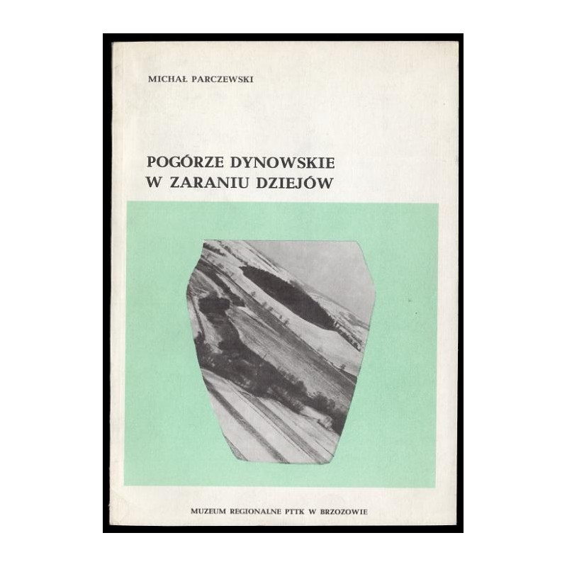Pogórze Dynowskie w zaraniu dziejów. Archeologia dawnego powiatu brzozowskiego