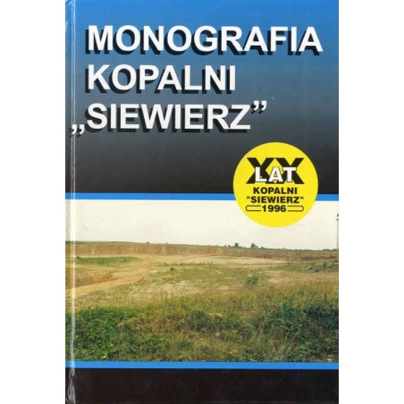 Monografia Kopalni "Siewierz". XX lat Kopalni "Siewierz" 1996