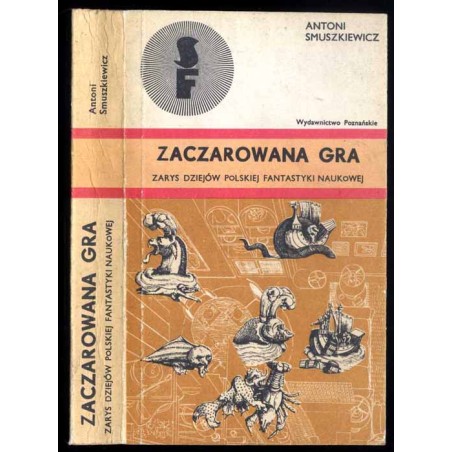 Zaczarowana gra. Zarys dziejów polskiej fantastyki naukowej