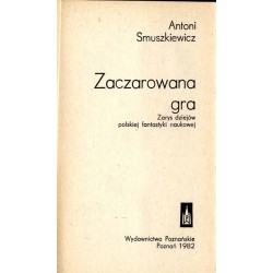 Zaczarowana gra. Zarys dziejów polskiej fantastyki naukowej