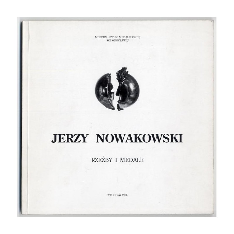 Jerzy Nowakowski. Rzeźby i medale