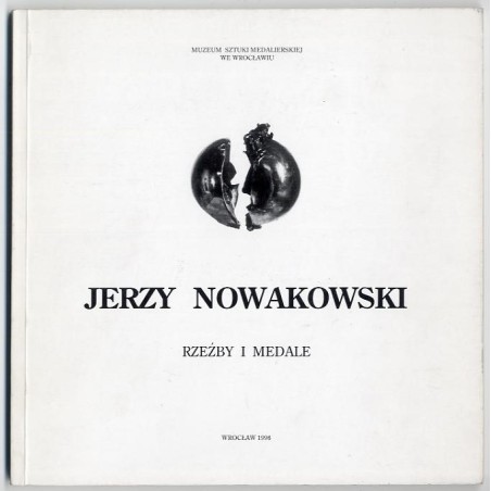 Jerzy Nowakowski. Rzeźby i medale