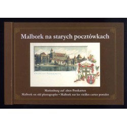 Malbork na starych pocztówkach  Marienburg auf alten Postkarten  Malbork on old photographs  Malbork sur les vieilles cartes