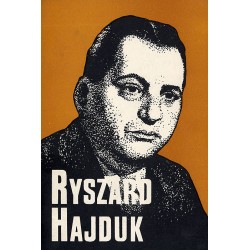 Ryszard Hajduk 1920-1982. Działacz, pisarz, dziennikarz