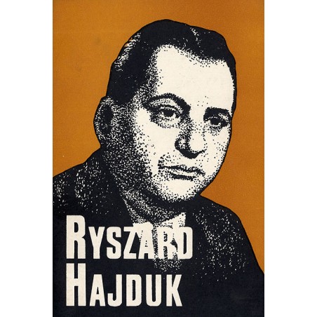 Ryszard Hajduk 1920-1982. Działacz, pisarz, dziennikarz