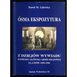 Ósma Ekspozytura. Z tajemnic wywiadu Komendy Głównej Armii Krajowej na Lwów 1941-1945