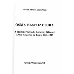Ósma Ekspozytura. Z tajemnic wywiadu Komendy Głównej Armii Krajowej na Lwów 1941-1945