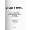 Uparci z Piasta. Relacje i głosy strajkujących górników na kopalni "Piast" w Starym Bieruniu w dniach 14-28 grudnia 1981 roku (p