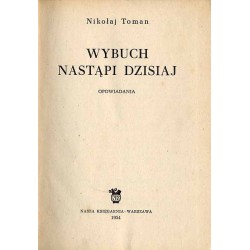 Wybuch nastąpi dzisiaj. Opowiadania