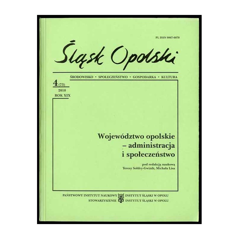 Śląsk Opolski. Środowisko, społeczeństwo, gospodarka, kultura. R.19 (2010). Nr 4 (73). Województwo opolskie – administracja i sp