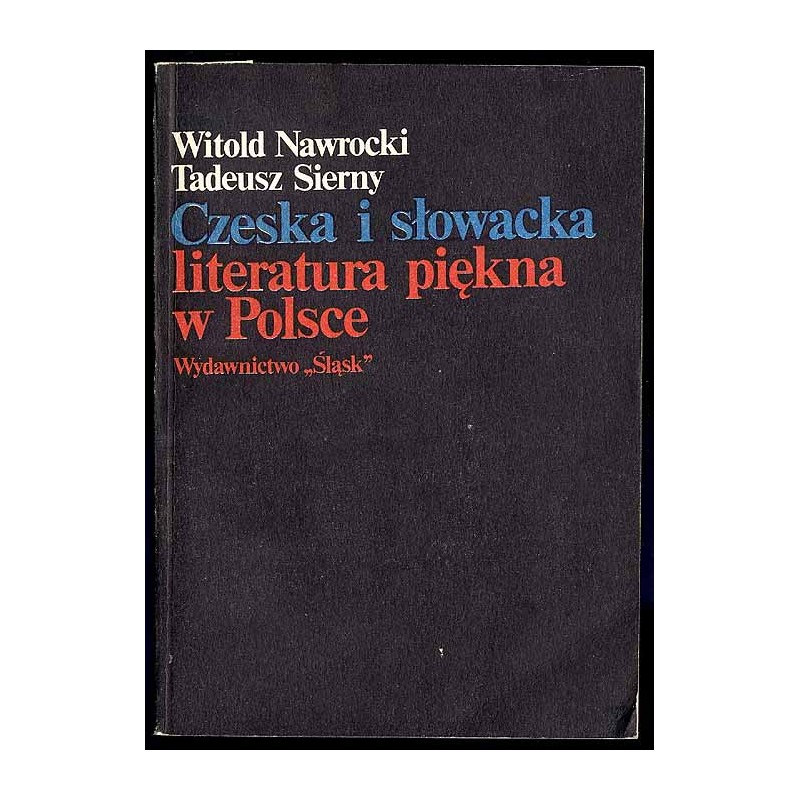 Czeska i słowacka literatura piękna w Polsce w latach 1945-1980. Dzieje recepcji i bibliografia
