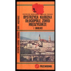 Bystrzyca Kłodzka Długopole Zdrój Międzygórze i okolice. Przewodnik