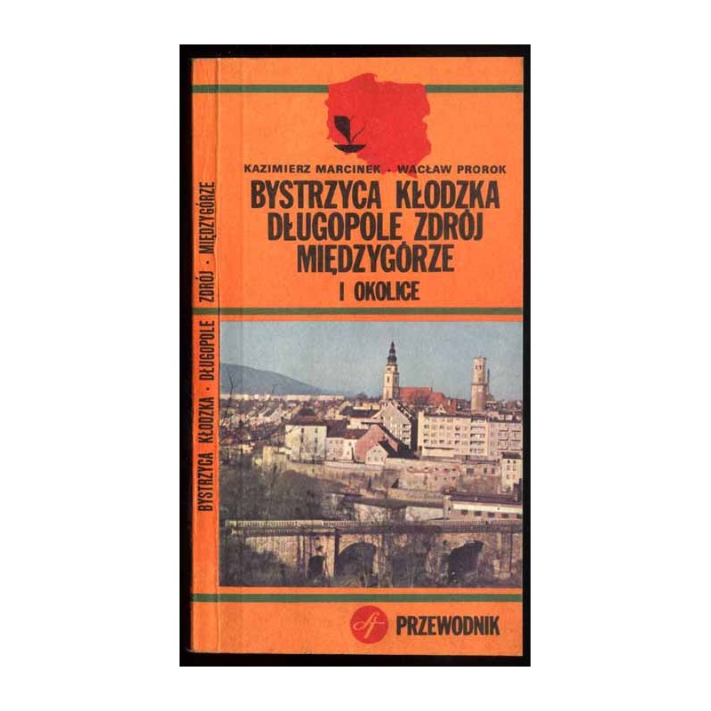 Bystrzyca Kłodzka Długopole Zdrój Międzygórze i okolice. Przewodnik