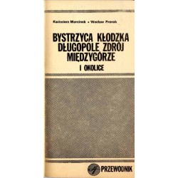 Bystrzyca Kłodzka Długopole Zdrój Międzygórze i okolice. Przewodnik