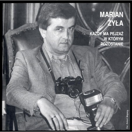 Marian Żyła. Każdy ma pejzaż w którym pozostanie
