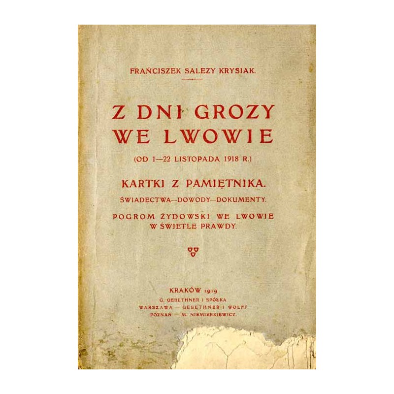 Z dni grozy we Lwowie (od 1-22 listopada 1918 r.). Kartki z pamiętnika, świadectwa - dowody - dokumenty. Pogrom żydowski we Lwow
