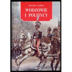 Wodzowie i politycy. Generalicja polska lat 1806-1815